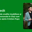 Broker de credite imobiliare și nevoi personale în Cluj: cum te poate ajuta Cristian Popa