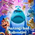 Duzzogi hal kalandjai