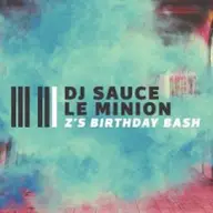 DJ Sauce & Le Minion | Z's Birthday Bash