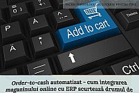 Order-to-cash automatizat - cum integrarea magazinului online cu ERP scurtează drumul de la comanda clientului la bani în cont