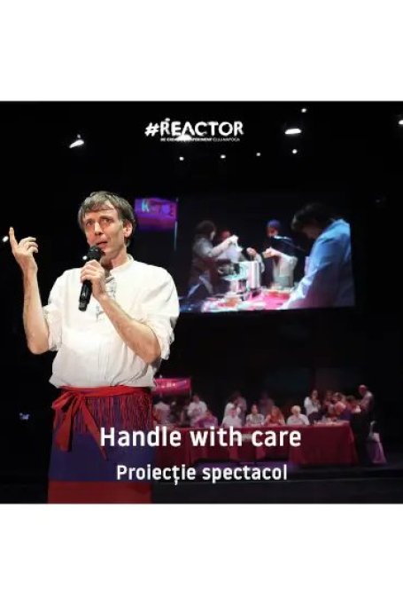 Handle with care [Cine-teatru la Reactor]